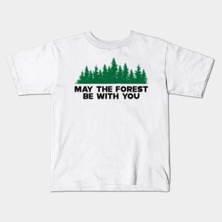 Forest - May the forest be with you Kids T-Shirt